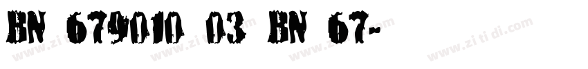 BN 679010 03 BN 67字体转换